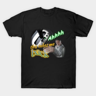 Ahhhh This Takes Me Back Meme T-Shirt